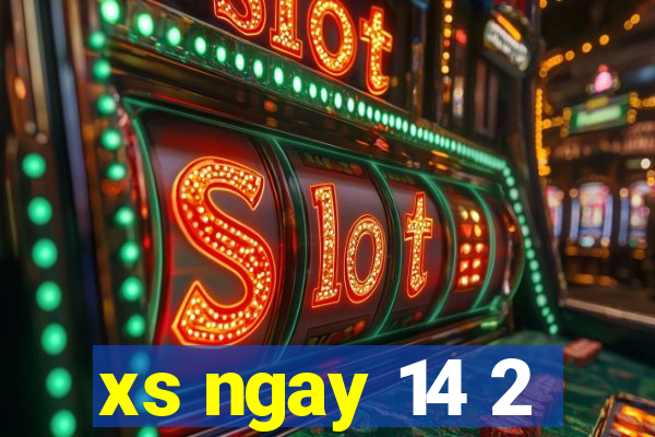 xs ngay 14 2