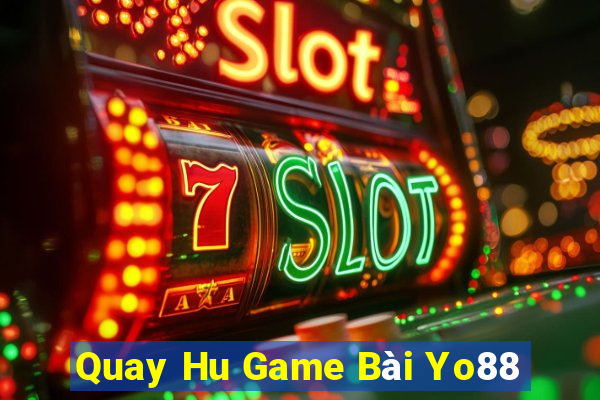 Quay Hu Game Bài Yo88