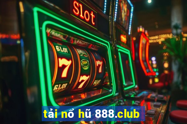 tải nổ hũ 888.club