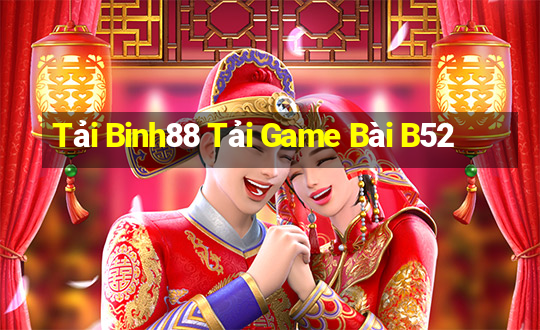 Tải Binh88 Tải Game Bài B52