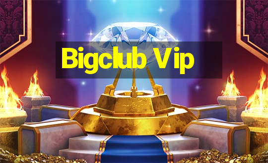 Bigclub Vip