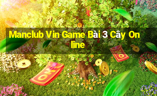 Manclub Vin Game Bài 3 Cây Online