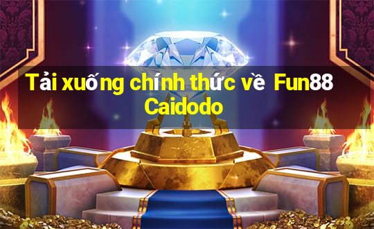 Tải xuống chính thức về Fun88 Caidodo