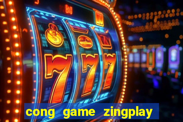 cong game zingplay danh bai