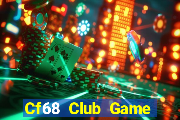 Cf68 Club Game Bài Hot Nhất Hiện Nay