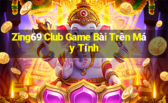 Zing69 Club Game Bài Trên Máy Tính