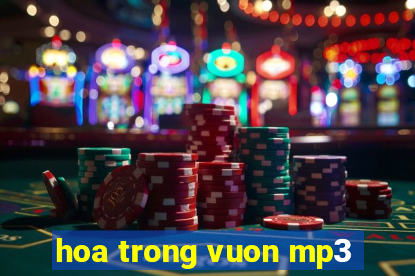 hoa trong vuon mp3