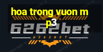 hoa trong vuon mp3