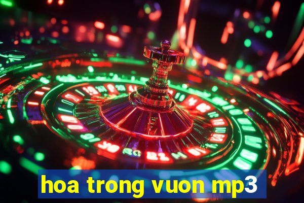 hoa trong vuon mp3