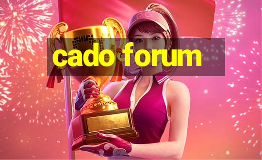 cado forum