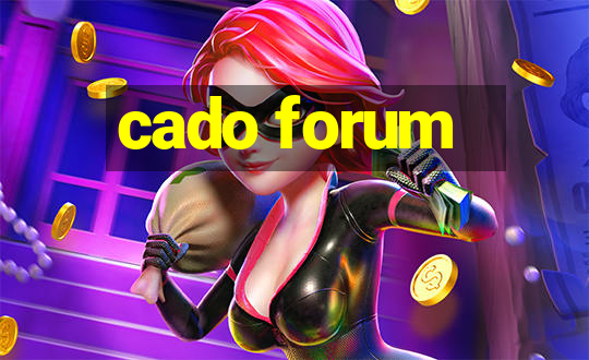 cado forum