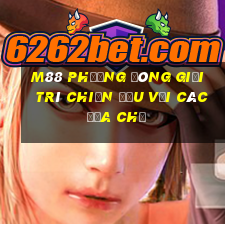 M88 Phương đông giải trí chiến đấu với các địa chủ