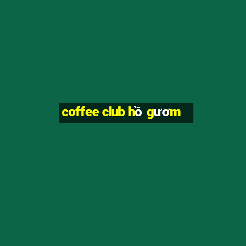 coffee club hồ gươm