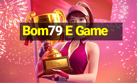 Bom79 E Game