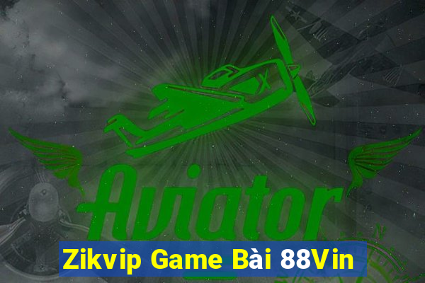 Zikvip Game Bài 88Vin