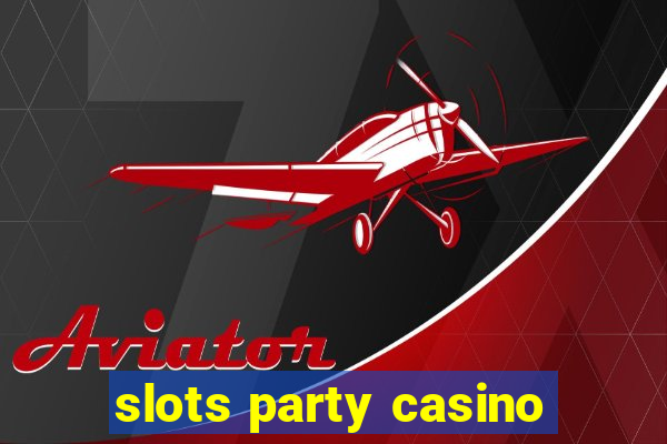 slots party casino