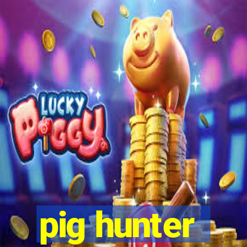 pig hunter