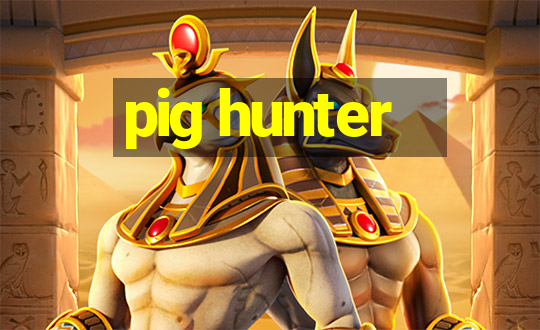 pig hunter