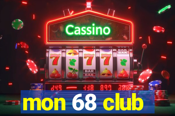 mon 68 club