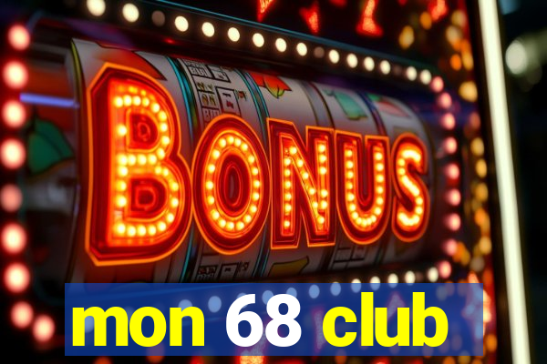 mon 68 club