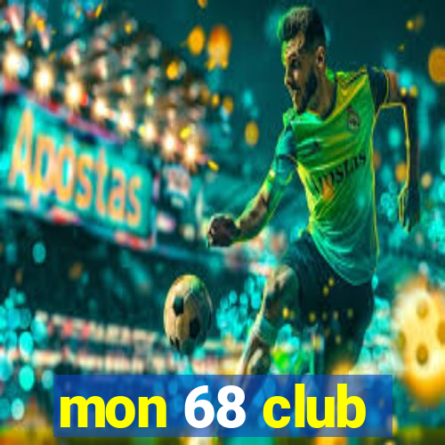 mon 68 club