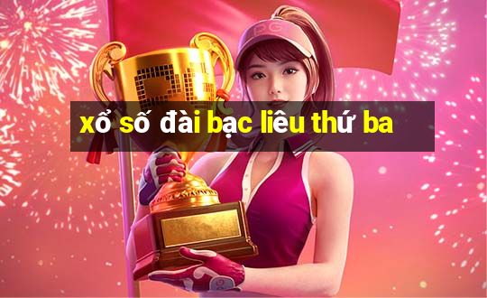 xổ số đài bạc liêu thứ ba