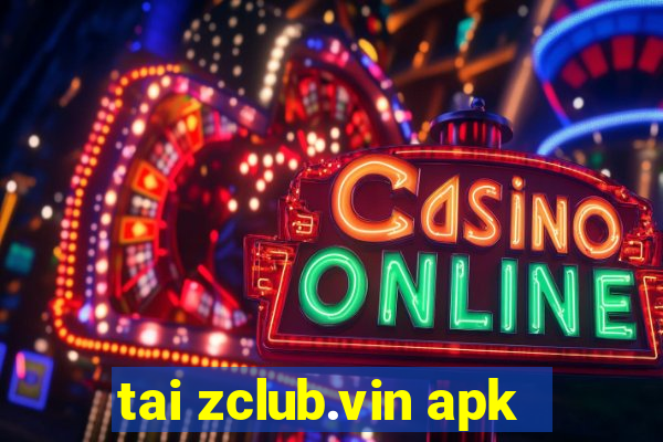 tai zclub.vin apk