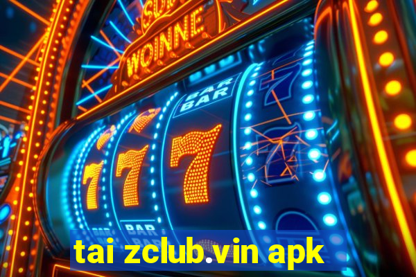 tai zclub.vin apk