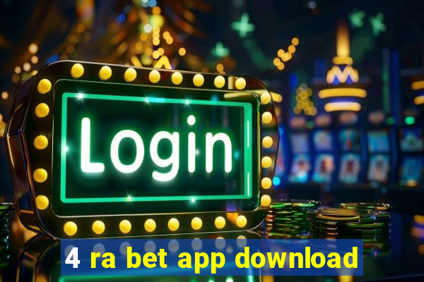 4 ra bet app download