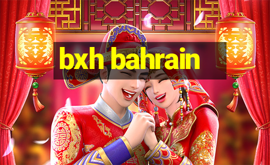 bxh bahrain