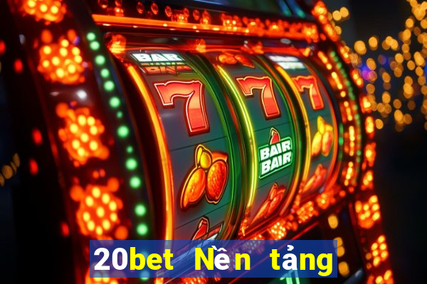 20bet Nền tảng tải xuống Fun88 Việt nam Chengbo