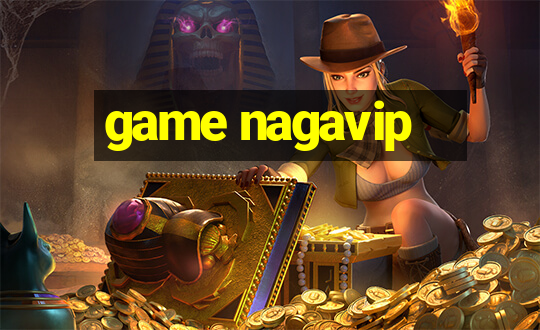 game nagavip