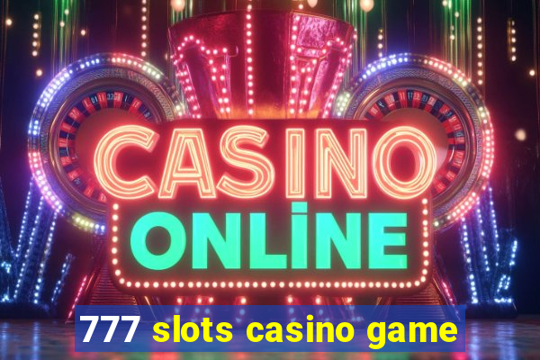 777 slots casino game