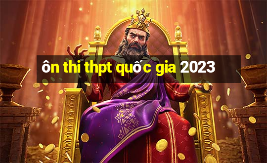 ôn thi thpt quốc gia 2023