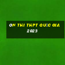 ôn thi thpt quốc gia 2023