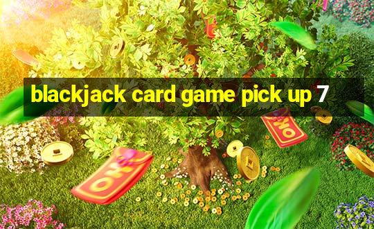 blackjack card game pick up 7