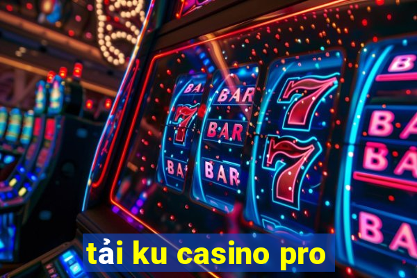 tải ku casino pro