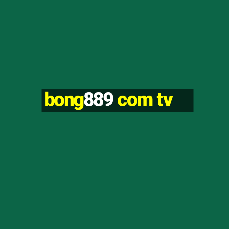 bong889 com tv