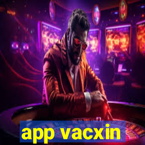 app vacxin