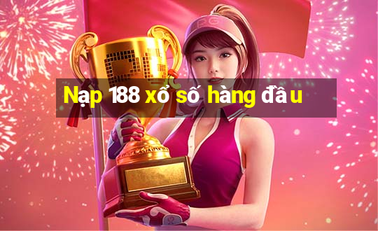 Nạp 188 xổ số hàng đầu