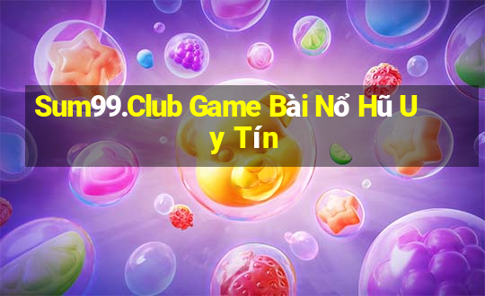 Sum99.Club Game Bài Nổ Hũ Uy Tín