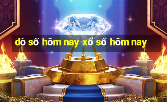 dò số hôm nay xổ số hôm nay