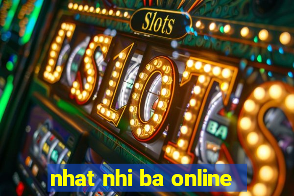 nhat nhi ba online