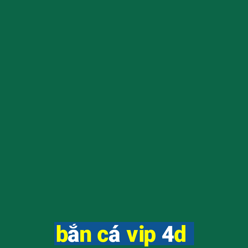 ban ca vip 4d