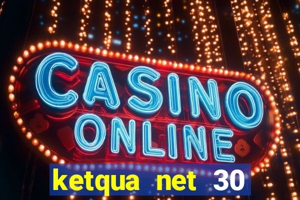 ketqua net 30 ngày gần đây