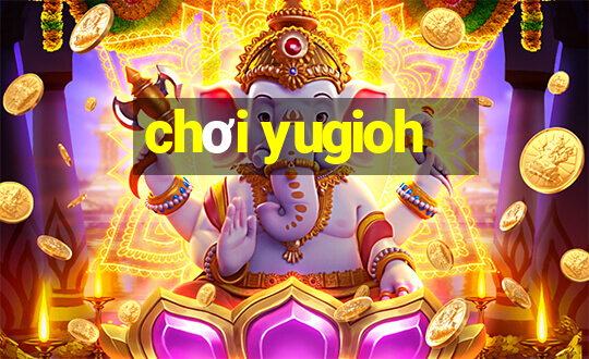 chơi yugioh