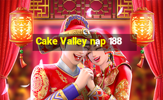 Cake Valley nạp 188