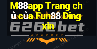 M88app Trang chủ của Fun88 Dingxin