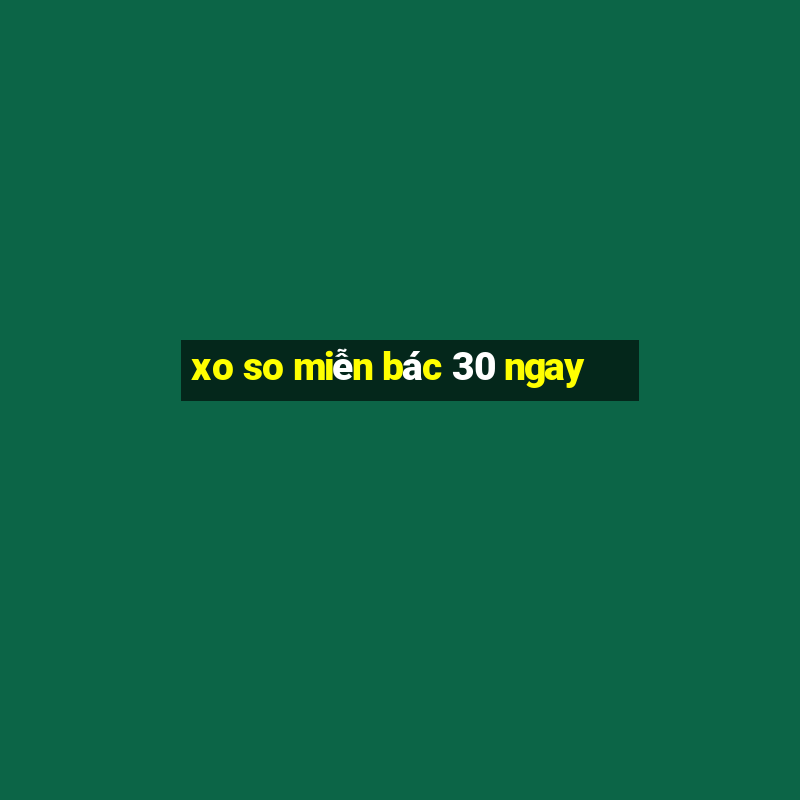 xo so miễn bác 30 ngay