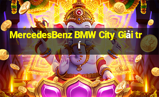 MercedesBenz BMW City Giải trí